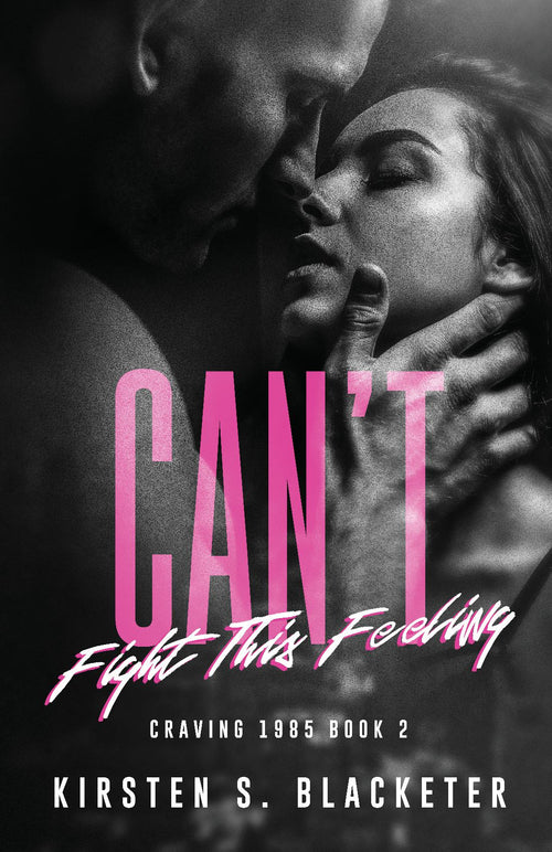 Book cover featuring a close-up black and white photo of a man and woman intimately touching, with pink text "Can't Fight This Feeling".